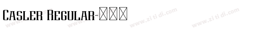 Casler Regular字体转换 Casler Regular字体转换